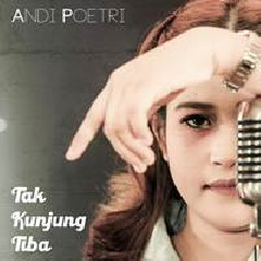 Download Lagu Andi Poetri - Tak Kunjung Tiba Terbaru