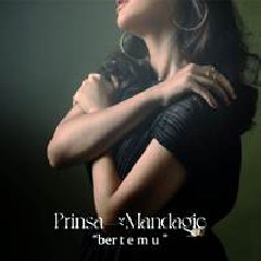 Download Lagu Prinsa Mandagie - Bertemu Terbaru
