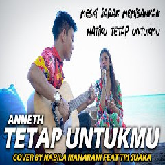 Download Lagu Nabila Maharani - Tetap Untukmu - Anneth (Cover Feat Tri Suaka) Terbaru
