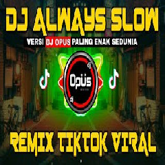Dj Opus - Always Slow Remix Tik Tok Viral