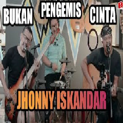 3 Pemuda Berbahaya - Bukan Pengemis Cinta - Jhony Iskandar (Cover)