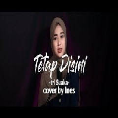 Ines - Tetap Disini - Tri Suaka (Cover)