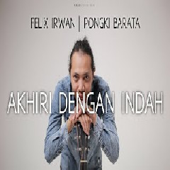 Felix Irwan - Akhiri Dengan Indah - Pongki Barata (Cover)