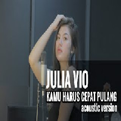 Julia Vio - Kamu Harus Cepat Pulang - Slank (Acoustic Version)