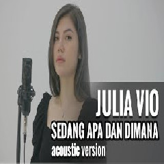 Download Lagu Julia Vio - Sedang Apa Dan Dimana - Sammy Simorangkir (Akustik Cover) Terbaru