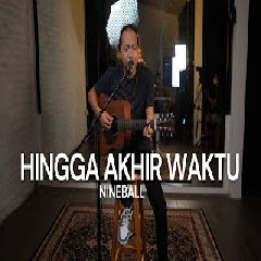 Download Lagu Felix Irwan - Hingga Akhir Waktu - Nineball (Cover) Terbaru