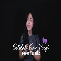 Download Lagu Yessika Agnesia - Setelah Kau Pergi - Ungu (Cover) Terbaru