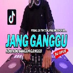Download Lagu Dj Opus - Dj Jang Ganggu Tiktok Viral 2021 Terbaru