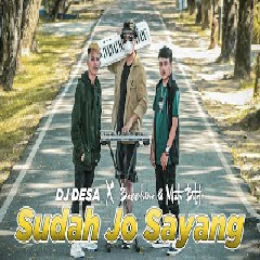 Download Lagu Dj Desa - Sudah Jo Sayang feat Bossvhino & Math Butolo Terbaru