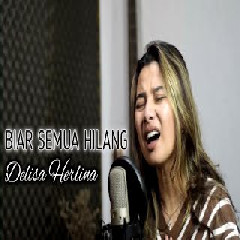 Download Lagu Delisa Herlina - Biar Semua Hilang (Cover) Terbaru