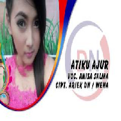 Download Lagu Anisa Salma - Atiku Ajur Terbaru