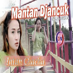Download Lagu Intan Chacha - Mantan Djancuk Terbaru