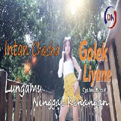 Download Lagu Intan Chacha - Lungamu Ninggal Kenangan (Golek Liyane) Terbaru