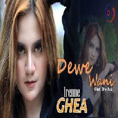 Download Lagu Irenne Ghea - Dewe Wani Terbaru