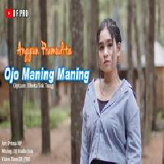 Anggun Pramudita - Ojo Maning Maning