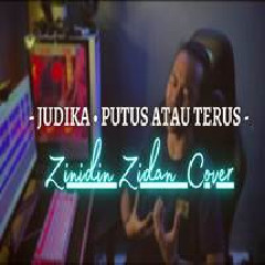 Download Lagu Zinidin Zidan - Putus Atau Terus Judika Terbaru