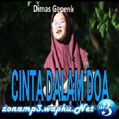 Download Lagu Dimas Gepenk - Cinta Dalam Doa - Souqy (Cover) Terbaru
