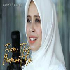 Download Lagu Vanny Vabiola - From This Moment On Terbaru