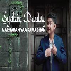 Download Lagu Syakir Daulay - Marhaban Yaa Ramadhan Terbaru