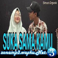 Download Lagu Dimas Gepenk - Suka Sama Kamu - D'Bagindas Terbaru