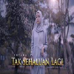 Download Lagu Tryana - Tak Sehaluan Lagi Terbaru