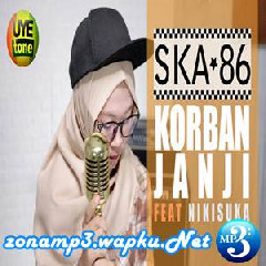 Download Lagu SKA 86 - Korban Janji Feat Nikisuka (Reggae SKA Version) Terbaru