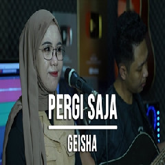 Download Lagu Indah Yastami - Pergi Saja Geisha Terbaru