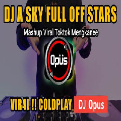 Dj Opus - Dj A Sky Full Of Stars Coldplay X Mashup Viral Tiktok Mengkane