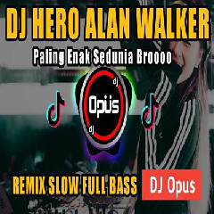 Dj Opus - Dj Hero Remix Full Bass Terbaru 2023