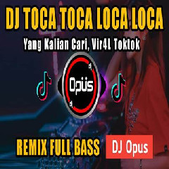 Dj Opus - Dj Toca Toca Loca Loca Remix Tiktok Viral 2023
