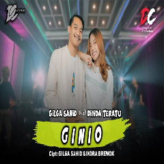 Gilga Sahid - Ginio Feat Dinda Teratu DC Musik