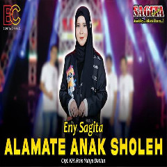 Download Lagu Eny Sagita - Alamate Anak Sholeh Terbaru