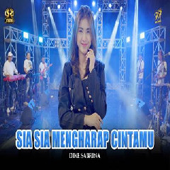 Download Lagu Dike Sabrina - Sia Sia Mengharap Cintamu Feat Om Sera Terbaru