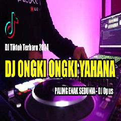 DJ Opus - Dj Remix Lagu TikTok Viral 2024 Dj Ongki Ongki Yahana