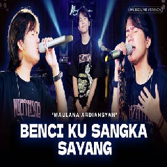 Download Lagu Maulana Ardiansyah - Benci Ku Sangka Sayang Ska Reggae Terbaru