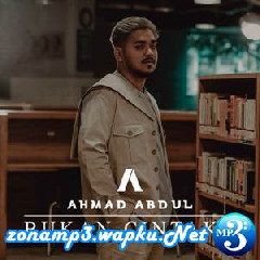 Download Lagu Ahmad Abdul - Bukan Cintaku Terbaru