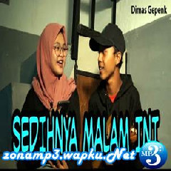 Download Lagu Dimas Gepenk - Sedihnya Malam Ini Feat. Monica Terbaru