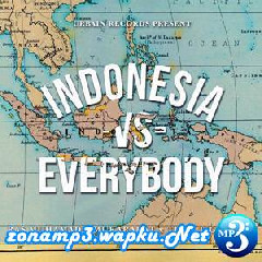 Download Lagu Ras Muhamad, Mukarakat & Tuan Tigabelas - Indonesia Vs. Everybody Terbaru