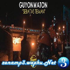 Download Lagu GuyonWaton - Sebatas Teman Terbaru