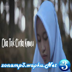 Download Lagu Intan - Dia Tak Cinta Kamu (Cover Putih Abu Abu) Terbaru