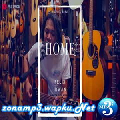 Download Lagu Felix Irwan - Home (Cover) Terbaru