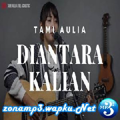 Download Lagu Tami Aulia - Diantara Kalian - Dmasiv (Cover) Terbaru