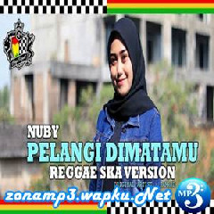 Download Lagu Nuby - Pelangi Dimatamu (Reggae SKA Version Jheje Project) Terbaru