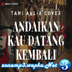 Download Lagu Tami Aulia - Andaikan Kau Datang Kembali - Koes Plus (Cover) Terbaru
