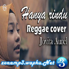 Download Lagu Jovita Aurel - Hanya Rindu (Reggae Cover) Terbaru
