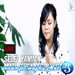 Download Lagu Selfi Yamma - Mati Rasa (Versi Akustik) Terbaru
