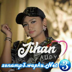 Download Lagu Jihan Audy - Maju Mundur Cantik Terbaru