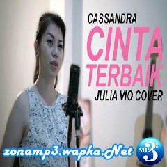 Download Lagu Julia Vio - Cinta Terbaik - Cassandra (Cover) Terbaru