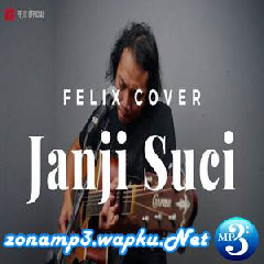 Download Lagu Felix Irwan - Janji Suci - Yovie Nuno (Cover) Terbaru