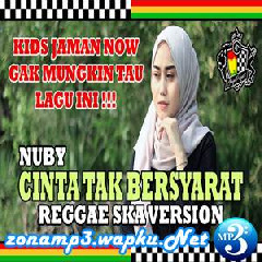 Download Lagu Nuby - Cinta Tak Bersyarat (Reggae SKA Version Jheje Project) Terbaru